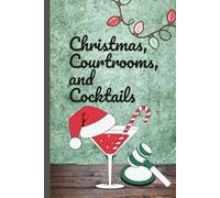 Christmas, Courtrooms, and Cocktails | Notebook or Blank Journal | 6x9" | 100 Pages | College Ruled | Holiday Gift: Perfect for true crime junkies & law enthusiasts - because it's 5 o'clock somewhere!