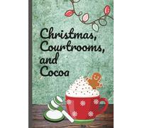 Christmas, Courtrooms, and Cocoa | Notebook or Blank Journal | 6x9" | 100 Pages | College Ruled | Holiday Gift: Perfect for true crime junkies & law enthusiasts!
