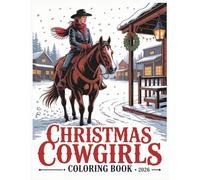 Christmas Cowgirls Coloring Book 2026: Festive Western Designs to Color for Adults, Teens and Kids.