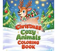 Christmas Cozy Animals Coloring Book: Cute Holiday Animals to Color, Simple and Fun for Kids