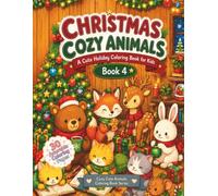 Christmas Cozy Animals: Cute and Easy Coloring Book: A Bold and Easy Cute Holiday Winter Animal Activity Book for Kids, Toddlers or even Grown Ups (Cozy Cute Animals: Coloring Book Series)