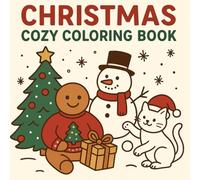 Christmas Cozy Coloring Book: A Heartwarming Christmas Coloring Adventure for Adults and Kids - Cozy Winter Scenes, Cute Holiday Cats, Gingerbread ... Creativity and Relaxation All Season Long