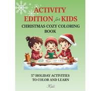CHRISTMAS COZY COLORING BOOK: Activity Edition (Kids): 57 holiday activities to color and learn. Mazes, dot-to-dots, I Spy, tracing and crafts to solve and color (Ages 4-8, also loved by 9-10)
