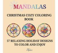 Christmas Cozy Coloring Book: Mandalas: 57 Relaxing Holiday Designs to Color and Enjoy - Single-Sided Mandalas for Stress Relief and Mindfulness, 8.5" x 8.5"