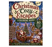 Christmas Cozy Escapes Coloring Book: 80 Relaxing Coloring Pages Featuring Christmas Villages, Santa, Gingerbread Houses, Cozy Winter Cottages, Festive Decorations, and Holiday Magic