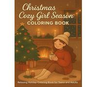 Christmas Cozy Girl Season Coloring Book: 40 Relaxing Holiday Scenes of Cozy Girls, Hot Cocoa & Winter Vibes