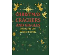 CHRISTMAS CRACKERS ABD GIGGLES. Jokes for Everyone: Christmas Jokes for Everyone