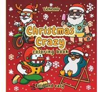 Christmas Crazy Coloring Book with 25 Fun and Bold and Easy images that will make you laugh this holiday season: Perfect for Relaxing, Designs for ... who enjoy fun, simple, and festive designs.