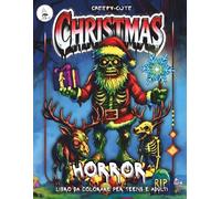 Christmas Creepy-Cute Horror: Disegni Natalizi Gotici, Dark e Originali - Un Libro da Colorare Creepy-Cute per Teens e Adulti