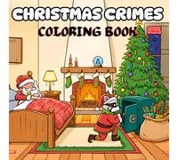Christmas Crimes Coloring Book: A Holiday Mystery Coloring Book for Adults - 50 playful capers to color and relax!