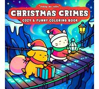 Christmas Crimes: Cozy and Funny Coloring Book for Adults and Teens Featuring Cute Christmas Designs for Relaxation (Comfy Cozy Coloring Books)