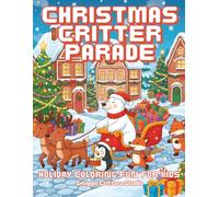 Christmas Critter Parade: Holiday Coloring Fun for Kids: A BOLD-EASY Holiday Coloring Book with Cute Animals, Santa Hats, and Festive Fun for Kids, Toddlers & Adults