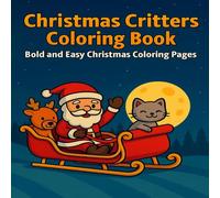 Christmas Critters Coloring Book: Bold and Easy Christmas Coloring Pages: Simple & Relaxing Adult Christmas Coloring