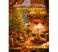 Christmas Critters & Cozy Cabins: Festive Coloring for Relaxation