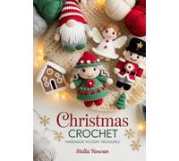 Christmas Crochet Handmade Holiday Treasures: Adorable amigurumi and festive decor for easy seasonal crafting