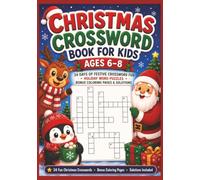 Christmas Crossword Book for Kids Ages 6-8: 24 Fun Christmas Crosswords, Holiday Word Puzzles, Bonus Coloring Pages, Complete Solutions, and Festive Brain Games for Boys and Girls