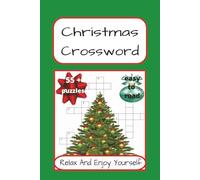 Christmas Crossword: Christmas-Themed Crossword Puzzles | 120 Pages | 50 + Puzzles With Solutions | A Perfect Gift For Teens, Adults, Christmas Lovers And Puzzle Fans