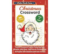 Christmas Crossword: Festive Crossword Puzzles Featuring Holly Wreaths, Jolly Elves, Cozy Fires & Christmas Joy - 60 Puzzles with Solutions (6x9 Inch Format)