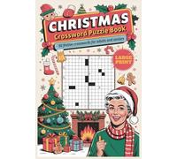 Christmas Crossword Puzzle Book 50 Festive Crosswords for Adults and Seniors: Large-print holiday puzzles featuring winter traditions, cozy themes, seasonal joy, and cheerful wordplay