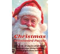 Christmas Crossword Puzzle: Christmas Celebrations in 600 words - 60 puzzles about Festive Holiday Season, Giving Presents, Winter and More, 6x9 ... Gift for Vacations, Holidays and Free Times