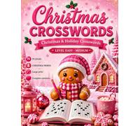 Christmas Crosswords: 70 Large Print Christmas & Holiday Crossword Puzzles for Teens & Adults | Easy to Medium | Festive Word Games with Complete Solutions