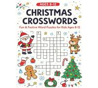 CHRISTMAS CROSSWORDS PUZZLES: Fun & Festive Word Puzzles for Kids Ages 8-12