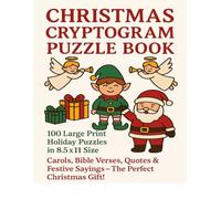 Christmas Cryptogram Puzzle Book: 100 Large Print Holiday Puzzles in 8.5x11 Size Featuring Carols, Bible Verses, Quotes, and Festive Sayings - The Perfect Christmas Gift for Adults and Seniors!