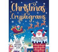 Christmas Cryptogram Puzzle Book: 500 Large Print Brainteasers with Songs, Poems, Movie Quotes, Fun Facts & More to Keep Your Mind Sharp During the Holiday Season