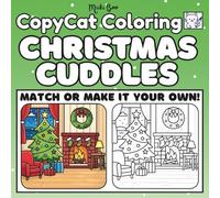 Christmas Cuddles.CopyCat Coloring Book: Match or Make It Your Own - Relax and Unwind with Bold, Easy Christmas Scenes for Adults and Teens