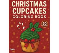 Christmas Cupcakes Coloring Book: 50 Festive Holiday Treats to Color and Relax