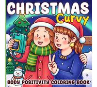 Christmas Curvy Coloring Book: Cute Holiday Coloring Pages Featuring Confident Women, Cozy Winter Moments, Body-Positive Scenes, and Festive Lifestyle Fun for Teens & Adults