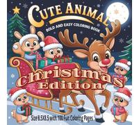Christmas Cute Animals Bold and Easy Coloring Book: Adorable Holiday Creatures and Festive Winter Scenes to Color | 100 Easy and Relaxing Designs for ... and Merry Moments to Brighten Your Season!