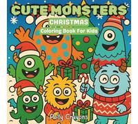 Christmas Cute Monsters Coloring Book for Kids: Silly Holiday Coloring Pages for Preschool and Early Elementary Kids | 30 Funny and Festive Monster Designs for Boys and Girls Ages 3-7