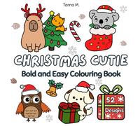 Christmas Cutie Colouring Book: 52 Bold and Easy Designs for Kids, Teens and Adults