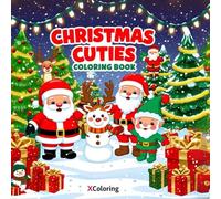 Christmas Cuties Coloring Book: Cute Holiday Characters and Festive Fun to Brighten Up Your Christmas Celebrations: Bring joy with adorable Santas, ... Perfect for family fun and holiday crafts
