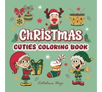 Christmas Cuties Coloring Book for kids.: 55 Fun and Simple Christmas Designs for Relaxation and Creativity for Kids and Adults