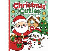 Christmas Cuties: Cute Kawaii Christmas Coloring Book for Kids Ages 4-8 | Adorable Holiday Animals, Santa, Cozy Treats, and Festive Fun
