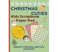 Christmas Cuties - Kids Scrapbook Paper Pad: 20 Adorable Kawaii Holiday Designs for Crafting, Cards, Journals, and Holiday Fun - Perfect for Children and Families
