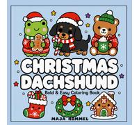 Christmas Dachshund - A Bold and Easy Coloring Book for Kids & Adults: Simple and Cute Holiday Designs with Dachshund, Frog, Bear, Snowflakes, Gifts, ... Relief and Creative Fun (Cozy Christmas Club)