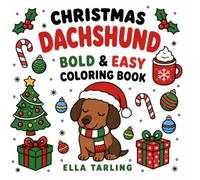 Christmas Dachshund Bold & Easy Coloring Book: 40 Simple Christmas Designs for Dog Lovers, Kids, Teens & Adults (Bold & Easy Christmas Animals)
