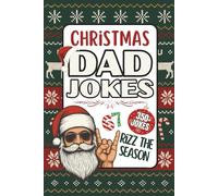 Christmas Dad Jokes: 350+ Cringe-Worthy, Cheesy, and Cheerful Jokes for the Holidays: The Perfect Christmas Gift Loaded with Silly, Clean, and Hilariously Awful Dad Jokes