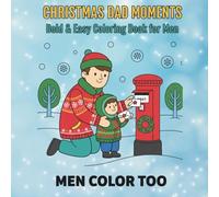 Christmas Dad Moments Coloring Book For Men: A Festive Collection of Humorous Dad Life Scenes in a Bold, Relaxing Style (Dad Moments Adult Coloring Books)