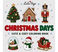 Christmas Days: Cute and Cozy Coloring Book for Teens, Adults, and Seniors Featuring Big Bold Christmas Designs to Celebrate the Holiday Season (Special Days Coloring Books)