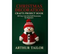 CHRISTMAS DECORATION CRAFTS PROJECT BOOK: DIY Easy Cute Snowball Decoration for Beginners