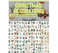 Christmas Decorations Scrapbook Paper: Cozy Holiday Patterns for Gift Wrapping, Mixed Media Projects, Decoupage, and Crafting