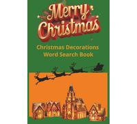Christmas Decorations Word Search Book: 55 Christmas Word Search Puzzles-Holiday Decorations, Nativity, Gifts, Ornaments, Snowflakes, Carols, ... and Mor (Christmas Season Word Search Books)