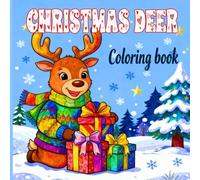 Christmas Deer Coloring Book: Pages for Kids and Adults, Fun Holiday Activity Book with Winter Scenes and Gifts