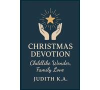 Christmas Devotion: Childlike Wonder, Family Love: A Christian Devotional for Families and Parents