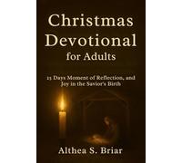 Christmas Devotional for Adults: 25 Days Moment of Reflection, Renewal, and Joy in the Savior's Birth