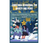 CHRISTMAS DEVOTIONAL FOR ANXIETY AND PEACE: Hope And Tranquility For The The quakith